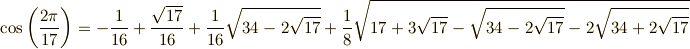 \cos \left( \frac{2\pi }{17} \right) = -\frac{1}{16}+\frac{\sqrt{17}}{16}+\frac{1}{16}\sqrt{34-2\sqrt{17}} +\frac{1}{8}\sqrt{17+3\sqrt{17}-\sqrt{34-2\sqrt{17}}-2\sqrt{34+2\sqrt{17}} }