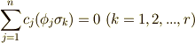 \sum \limits _{j=1}^{n} c_{j}({\phi}_{j}{\sigma}_{k})=0 \ (k=1,2,...,r)