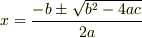 x=\frac{-b \pm \sqrt{b^{2} -4ac}}{2a}