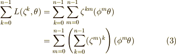 \sum _{k=0} ^{n-1} L(\zeta ^{k},\theta) &= \sum _{k=0} ^{n-1}\sum _{m=0}^{n-1} \zeta ^{km} (\phi ^{m} \theta ) \\ & = \sum _{m=0}^{n-1} \left( \sum _{k=0} ^{n-1} (\zeta ^{m})^{k}\right) (\phi ^{m}\theta) \tag{3}