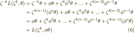 \zeta ^{-k}L (\zeta ^{k} ,\theta ) & = \zeta ^{-k} \theta  +  \phi \theta + \zeta ^{k}  \phi ^{2} \theta  + ... + \zeta ^{k(n-2)} \phi ^{n-1 } \theta \\ &= \zeta ^{k(n-1)} ( \phi ^{n} \theta ) +   \phi \theta + \zeta ^{k}  \phi ^{2} \theta  + ... + \zeta ^{k(n-2)} \phi ^{n-1 } \theta \\ &=  \phi \theta + \zeta ^{k}  \phi ^{2} \theta  + ... + \zeta ^{k(n-2)} \phi ^{n-1 } \theta + \zeta ^{k(n-1)} ( \phi ^{n} \theta ) \\ &= L(\zeta ^{k}, \phi \theta ) \tag{6}