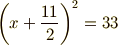 \left(x + \frac{11}{2}\right)^2 = 33