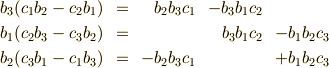 \begin{array}{rrrrr}b_3 (c_1 b_2 - c_2 b_1) & = & b_2 b_3 c_1 & - b_3 b_1 c_2 & \\b_1 (c_2 b_3 - c_3 b_2) & = & & b_3 b_1 c_2 & - b_1 b_2 c_3 \\b_2 (c_3 b_1 - c_1 b_3) & = & - b_2 b_3 c_1 & & + b_1 b_2 c_3 \end{array}