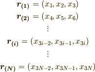\begin{array}{c}\bm{r_{(1)}} = (x_1,x_2,x_3) \\\bm{r_{(2)}} = (x_4,x_5,x_6) \\\vdots \\\bm{r_{(i)}} = (x_{3i-2},x_{3i-1},x_{3i}) \\\vdots \\\bm{r_{(N)}} = (x_{3N-2},x_{3N-1},x_{3N}) \\\end{array}