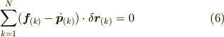 \sum_{k=1}^{N}(\bm{f}_{(k)}-\dot{\bm{p}}_{(k)}) \cdot \delta \bm{r}_{(k)}=0 \tag{6}