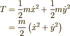 T &= \frac{1}{2}m\dot{x}^2+\frac{1}{2}m\dot{y}^2\\ &= \frac{m}{2}\left(\dot{x}^2+\dot{y}^2\right)