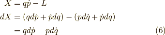 X &= q \dot{p} -L \\dX &= (q d \dot{p} + \dot{p} dq) - ( p d\dot{q} + \dot{p} dq ) \\&= q d \dot{p} - p d \dot{q} \tag{6}