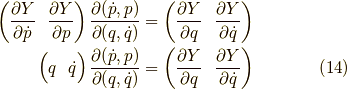 \begin{pmatrix} \dfrac{\partial Y}{\partial \dot{p}} & \dfrac{\partial Y}{\partial p} \end{pmatrix}\dfrac{\partial(\dot{p},p)}{\partial(q,\dot{q})}&=\begin{pmatrix} \dfrac{\partial Y}{\partial q} & \dfrac{\partial Y}{\partial \dot{q}} \end{pmatrix} \\\begin{pmatrix} q & \dot{q} \end{pmatrix}\dfrac{\partial(\dot{p},p)}{\partial(q,\dot{q})}&=\begin{pmatrix} \dfrac{\partial Y}{\partial q} & \dfrac{\partial Y}{\partial \dot{q}} \end{pmatrix} \tag{14}
