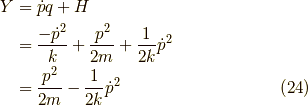 Y &= \dot{p}q + H \\&= \dfrac{-\dot{p}^2}{k} + \dfrac{p^2}{2m} + \dfrac{1}{2k}\dot{p}^2 \\&= \dfrac{p^2}{2m} - \dfrac{1}{2k}\dot{p}^2 \tag{24}