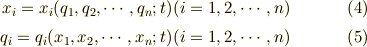 x_i=x_i(q_1,q_2,\cdots,q_n;t) (i=1,2,\cdots,n) \tag{4} \\q_i=q_i(x_1,x_2,\cdots,x_n;t) (i=1,2,\cdots,n) \tag{5}