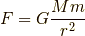 F = G \frac{Mm}{r^2}
