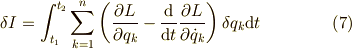 \delta I = \int_{t_1}^{t_2}\sum_{k=1}^{n}\left(\frac{\partial L}{\partial q_k} - \frac{\mathrm{d}}{\mathrm{d}t}\frac{\partial L}{\partial \dot{q}_k}\right)\delta q_k \mathrm{d}t  \tag{7}