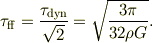 \tau_{\rm{ff}} = \frac{\tau_{\rm{dyn}}}{\sqrt{2}} = \sqrt{\frac{3\pi}{32 \rho G}}.