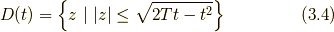 D(t) = \left\{ z \,\, | \,\, |z| \leq \sqrt{2Tt-t^{2}} \right\} \tag{3.4}
