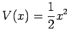 $\displaystyle V(x) = \frac{1}{2}x^2
$