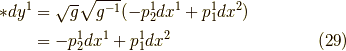 \ast dy^1 &= \sqrt{g} \sqrt{g^{-1}}(- p^1_2 dx^1 + p^1_1 dx^2) \\&= - p^1_2 dx^1 + p^1_1 dx^2\tag{29}