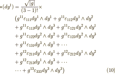 \ast(dy^1) &= \dfrac{\sqrt{|g|}}{(3-1)!} \times \\&\left( g^{11} \varepsilon_{111} dy^1 \wedge dy^1 + g^{11} \varepsilon_{112} dy^1 \wedge dy^2 \right. \\&+ g^{11} \varepsilon_{113} dy^1 \wedge dy^3 + g^{11} \varepsilon_{121} dy^2 \wedge dy^1 \\&+ g^{11} \varepsilon_{122} dy^2 \wedge dy^2 + g^{11} \varepsilon_{123} dy^2 \wedge dy^3 \\&+ g^{11} \varepsilon_{131} dy^3 \wedge dy^1 + \cdots \\&+ g^{12} \varepsilon_{211} dy^1 \wedge dy^1 + g^{12} \varepsilon_{212} dy^1 \wedge dy^2 \\&+ g^{12} \varepsilon_{213} dy^1 \wedge dy^3 + \cdots \\&\left. \cdots + g^{13} \varepsilon_{333} dy^3 \wedge dy^3  \right) \tag{10}