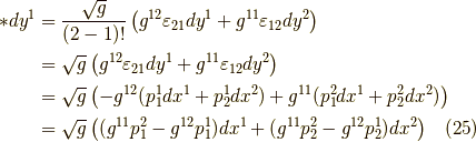 \ast dy^1 &= \dfrac{\sqrt{g}}{(2-1)!}\left( g^{12} \varepsilon_{21} dy^1 + g^{11} \varepsilon_{12} dy^2 \right) \\&= \sqrt{g} \left( g^{12} \varepsilon_{21} dy^1 + g^{11} \varepsilon_{12} dy^2 \right) \\&= \sqrt{g} \left( -g^{12} (p^1_1 dx^1 +p^1_2 dx^2) + g^{11} (p^2_1 dx^1 + p^2_2 dx^2) \right) \\&= \sqrt{g} \left( (g^{11} p^2_1 - g^{12} p^1_1) dx^1 + (g^{11} p^2_2 - g^{12} p^1_2) dx^2 \right) \tag{25}