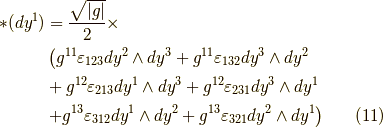 \ast(dy^1) &= \dfrac{\sqrt{|g|}}{2} \times \\&\left( g^{11} \varepsilon_{123} dy^2 \wedge dy^3 + g^{11} \varepsilon_{132} dy^3 \wedge dy^2 \right. \\&+ g^{12} \varepsilon_{213} dy^1 \wedge dy^3 + g^{12} \varepsilon_{231} dy^3 \wedge dy^1 \\&\left. + g^{13} \varepsilon_{312} dy^1 \wedge dy^2 + g^{13} \varepsilon_{321} dy^2 \wedge dy^1  \right) \tag{11}