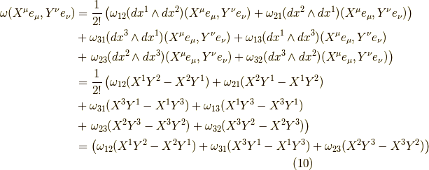 \omega(X^\mu e_\mu , Y^\nu e_\nu) &= \dfrac{1}{2!} \left(   \omega_{12}(dx^1 \wedge dx^2)(X^\mu e_\mu , Y^\nu e_\nu) + \omega_{21}(dx^2 \wedge dx^1)(X^\mu e_\mu , Y^\nu e_\nu) \right) \\&+ \omega_{31}(dx^3 \wedge dx^1)(X^\mu e_\mu , Y^\nu e_\nu)+ \omega_{13}(dx^1 \wedge dx^3)(X^\mu e_\mu , Y^\nu e_\nu) \\&+ \left. \omega_{23}(dx^2 \wedge dx^3)(X^\mu e_\mu , Y^\nu e_\nu) + \omega_{32}(dx^3 \wedge dx^2)(X^\mu e_\mu , Y^\nu e_\nu) \right) \\&= \dfrac{1}{2!} \left( \omega_{12}(X^1Y^2 - X^2 Y^1) + \omega_{21} (X^2Y^1 - X^1Y^2) \right. \\&+ \omega_{31}(X^3Y^1 - X^1 Y^3) + \omega_{13} (X^1Y^3 - X^3Y^1) \\&+ \left. \omega_{23}(X^2Y^3 - X^3 Y^2) + \omega_{32}(X^3Y^2 - X^2Y^3) \right) \\&= \left( \omega_{12}(X^1Y^2 - X^2 Y^1) + \omega_{31}(X^3Y^1 - X^1 Y^3)+ \omega_{23}(X^2Y^3 - X^3 Y^2) \right)\tag{10}