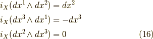 i_X (dx^1 \wedge dx^2) &= dx^2 \\i_X (dx^3 \wedge dx^1) &= -dx^3 \\i_X (dx^2 \wedge dx^3) &= 0 \tag{16}