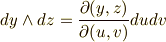 dy \land dz = \frac{\partial (y,z)}{\partial (u,v)}dudv