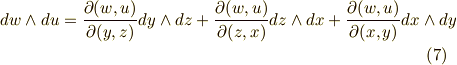 dw \land du = \frac{\partial (w,u)}{\partial (y,z)}dy \land dz + \frac{\partial (w,u)}{\partial (z,x)}dz \land dx + \frac{\partial (w,u)}{\partial (x,y)}dx \land dy   \tag{7}