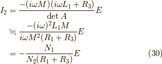 I_2 &= \frac{-(i \omega M)(i\omega L_1 + R_3)}{\det A}E \\&\fallingdotseq \frac{-(i \omega )^2 L_1 M}{i \omega M^2(R_1+R_3)}E \\&= -\frac{N_1}{N_2(R_1+ R_3)}E \tag{30}