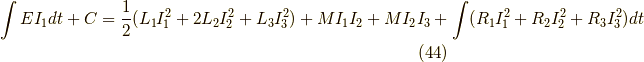 \int EI_1 dt + C = \frac{1}{2}(L_1 I_1^2+ 2 L_2 I_2^2 +L_3 I_3^2) +M I_1 I_2 + M I_2 I_3 +\int (R_1 I_1^2 + R_2 I_2^2 + R_3 I_3^2) dt \tag{44}