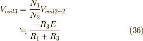 V_{coil3} &= \frac{N_1}{N_2}V_{coil2-2} \\&\fallingdotseq \frac{-R_3E}{R_1+R_3} \tag{36}