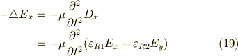 - \triangle E_x &= - \mu \frac{\partial^2}{\partial t^2} D_x \\&= - \mu \frac{\partial^2}{\partial t^2} (\varepsilon_{R1}E_x  -\varepsilon_{R2} E_y) \tag{19}
