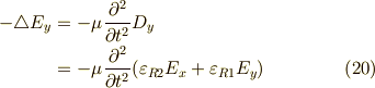 - \triangle E_y &= - \mu \frac{\partial^2}{\partial t^2} D_y \\&= - \mu \frac{\partial^2}{\partial t^2} (\varepsilon_{R2}E_x + \varepsilon_{R1} E_y)  \tag{20}