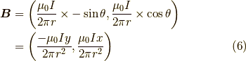 \bm{B} &= \left( \dfrac{\mu_0 I}{2 \pi r} \times - \sin \theta ,\dfrac{\mu_0 I}{2 \pi r} \times \cos \theta \right) \\       &= \left( \dfrac{-\mu_0 I y}{2 \pi r^2},\dfrac{\mu_0 I x}{2 \pi r^2} \right) \tag{6}