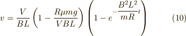 v = \dfrac{V}{BL} \left( 1-\dfrac{R \mu mg}{VBL} \right) \left( 1 - e^{-\dfrac{B^2L^2}{mR}t} \right) \tag{10}