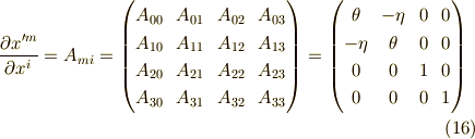 \dfrac{\partial x^{\prime m}}{\partial x^{i}} = A_{mi}= \begin{pmatrix}A_{00} & A_{01} &A_{02} & A_{03} \\A_{10} & A_{11} &A_{12} & A_{13} \\A_{20} & A_{21} &A_{22} & A_{23} \\A_{30} & A_{31} &A_{32} & A_{33} \end{pmatrix}= \begin{pmatrix}\theta & - \eta & 0 & 0 \\- \eta & \theta & 0 & 0 \\0 & 0 & 1 & 0 \\0 & 0 & 0 & 1\end{pmatrix}  \tag{16}