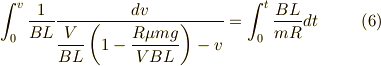 \int_0^v \dfrac{1}{BL}\dfrac{dv}{\dfrac{V}{BL} \left( 1-\dfrac{R \mu mg}{VBL} \right)-v}= \int_0^t \dfrac{BL}{mR}dt \tag{6}