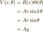 V(r, \theta ) &= R(r) \Theta ( \theta ) \\&=A r \sin k \theta \\&=A r \sin \theta  \\&=A y