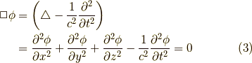 \Box \phi &= \left( \triangle -\dfrac{1}{c^2}\dfrac{\partial^2}{\partial t^2}\right) \\&= \dfrac{\partial^2 \phi}{\partial x^2}+\dfrac{\partial^2 \phi}{\partial y^2}+\dfrac{\partial^2 \phi}{\partial z^2}-\dfrac{1}{c^2}\dfrac{\partial^2 \phi}{\partial t^2}=0 \tag{3}