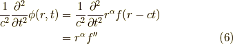 \dfrac{1}{c^2}\dfrac{\partial^2}{\partial t^2}\phi(r,t) &=  \dfrac{1}{c^2}\dfrac{\partial^2}{\partial t^2} r^\alpha f(r-ct) \\&= r^\alpha f^{\prime \prime} \tag{6}