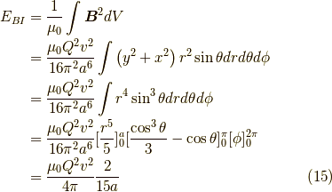 E_{BI} &= \dfrac{1}{\mu_0} \int \bm{B}^2 dV \\&= \dfrac{\mu_0 Q^2 v^2}{16 \pi^2 a^6} \int \left( y^2+x^2 \right) r^2 \sin \theta dr d\theta d\phi \\&= \dfrac{\mu_0 Q^2 v^2}{16 \pi^2 a^6} \int r^4 \sin^3 \theta dr d\theta d\phi \\&= \dfrac{\mu_0 Q^2 v^2}{16 \pi^2 a^6} [\dfrac{r^5}{5}]_0^a [\dfrac{\cos^3\theta}{3}-\cos \theta]_0^\pi [\phi]_0^{2\pi} \\&= \dfrac{\mu_0 Q^2 v^2}{4 \pi} \dfrac{2}{15a} \tag{15}
