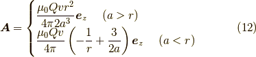 \bm{A} = \begin{cases}\dfrac{\mu_0 Q v r^2}{4 \pi 2 a^3}\bm{e}_z \ \ \ \  (a>r) \\\dfrac{\mu_0 Q v}{4 \pi} \left( -\dfrac{1}{r}+ \dfrac{3}{2a} \right) \bm{e}_z  \ \ \ \ (a<r)\end{cases} \tag{12}