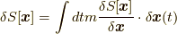 \delta S [ \bm{x} ] = \int dt m \frac{\delta S [ \bm{x} ]}{\delta \bm{x}} \cdot \delta\bm{x}(t)