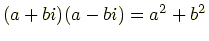 $\displaystyle (a+bi)(a-bi) = a^2+b^2$