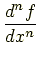 $ \displaystyle \frac{d^n f}{dx^n}$