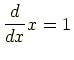 $\displaystyle \frac{d}{dx}x = 1$