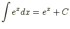$\displaystyle \int e^xdx=e^x+C$