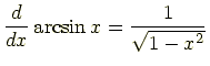 $\displaystyle \frac{d}{dx}\arcsin x=\frac{1}{\sqrt{1-x^2}}$