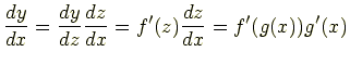 $\displaystyle \frac{dy}{dx}=\frac{dy}{dz}\frac{dz}{dx}=f'(z)\frac{dz}{dx}=f'(g(x))g'(x)$