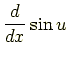 $\displaystyle \frac{d}{dx}\sin u$