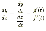 $\displaystyle \frac{dy}{dx}=\frac{\displaystyle \frac{dy}{dt}}{\displaystyle \frac{dx}{dt}}=\frac{g'(t)}{f'(t)}$